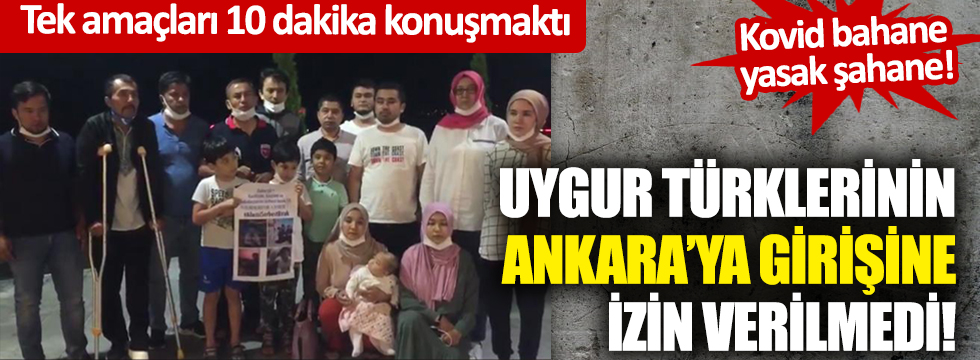 Uygur Türklerinin Ankara'ya girişine izin verilmedi!