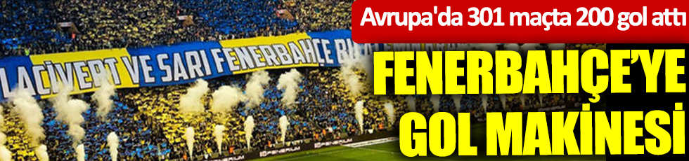Fenerbahçe'ye gol makinesi! Avrupa'da 301 maçta 200 gol atıp, 43 asist yaptı