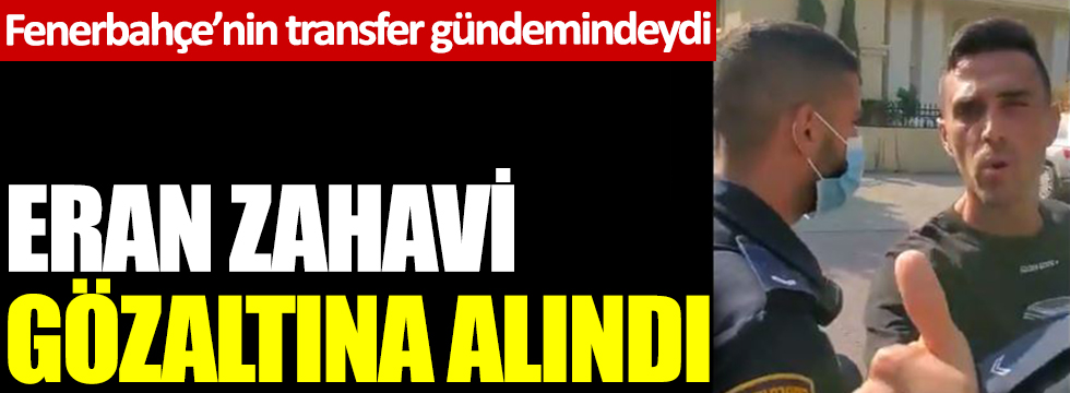 Fenerbahçe'nin transfer gündemindeydi! Zahavi gözaltına alındı