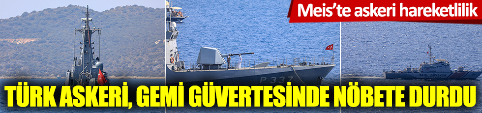 Meis'te askeri hareketlilik: Türk askeri gemi güvertesinde nöbete durdu