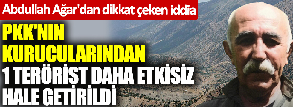 Abdullah Ağar'dan dikkat çeken iddia: PKK'nın kurucularından Kaytan etkisiz hale getirildi
