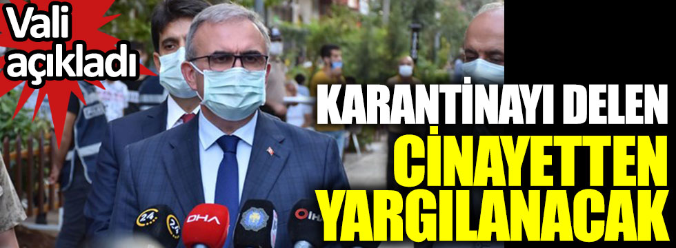 Karantinayı delen cinayetten yargılanacak: Diyarbakır Valisi açıkladı