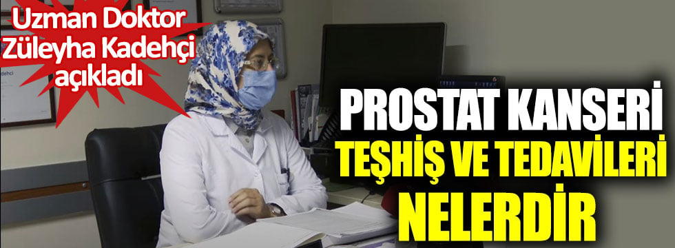 Prostat Kanseri Teşhiş ve Tedavileri Nelerdir ?