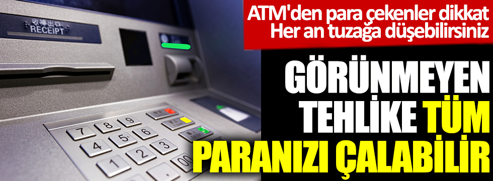 Görünmeyen tehlike tüm paranızı çalabilir! ATM'den para çekenler dikkat! Her an tuzağa düşebilirsiniz