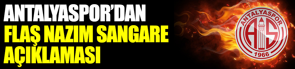 Antalyaspor'dan flaş Nazım Sangare açıklaması
