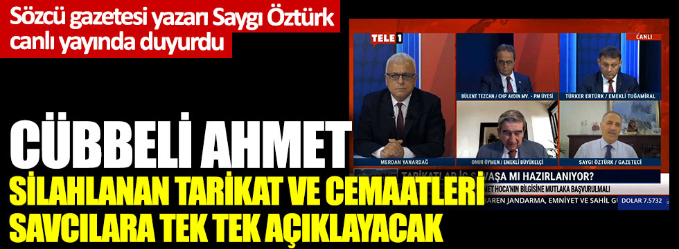 Saygı Öztürk açıkladı, Cübbeli Ahmet "Silahlanan derneklerin ismini açıklarım" dedi Savcılara seslendi