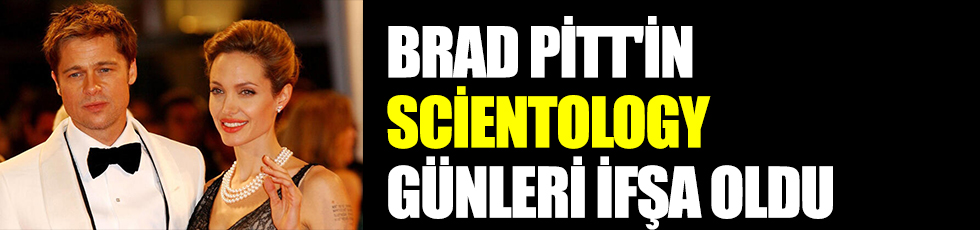 Brad Pitt'in Scientology günleri ifşa oldu!
