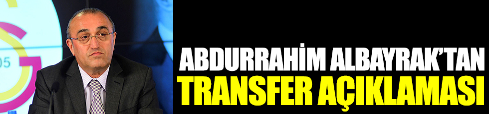 Abdurrahim Albayrak'tan transfer açıklaması