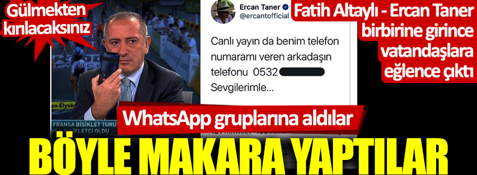 Fatih Altaylı - Ercan Taner birbirine girince vatandaşlara eğlence çıktı: WhatsApp gruplarına aldılar, böyle makara yaptılar