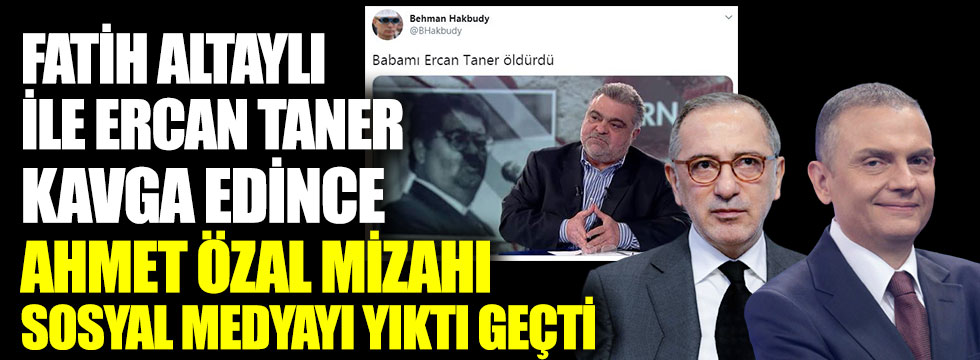 Fatih Altaylı ile Ercan Taner kavga edince Ahmet Özal mizahı sosyal medyayı yıktı geçti