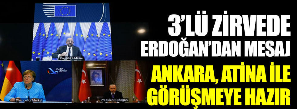 3'lü zirvede Erdoğan'dan mesaj Ankara, Atina ile görüşmeye hazır