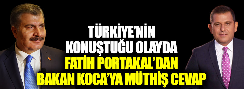 Türkiye’nin konuştuğu olayda Fatih Portakal’dan Sağlık Bakanı Fahrettin Koca’ya müthiş cevap