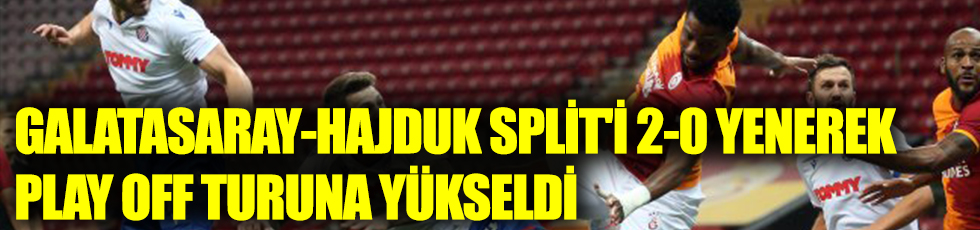 Galatasaray-Hajduk Split'i 2-0 yenerek Play Off turuna yükseldi