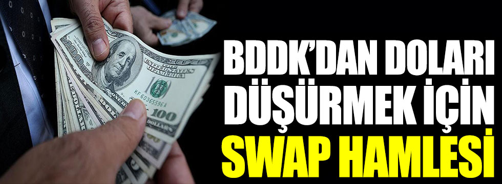 BDDK’dan doları düşürmek için swap hamlesi