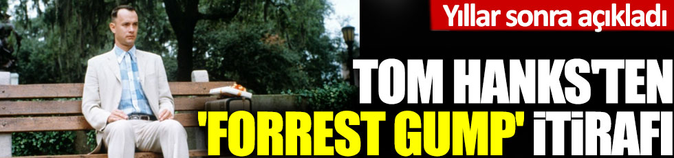 Tom Hanks'ten Forrest Gump itirafı: Yıllar sonra açıkladı!