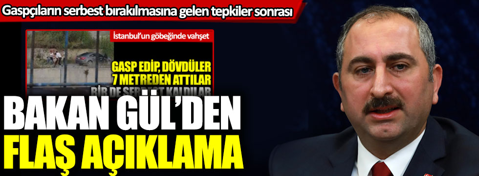 Gaspçıların serbest bırakılması tepki çekmişti: Adalet Bakanı Abdülhamit Gül'den açıklama geldi!