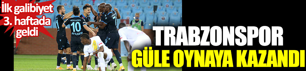 Trabzonspor, Yeni Malatyaspor'a karşı güle oynaya kazandı. İlk galibiyet 3. haftada geldi
