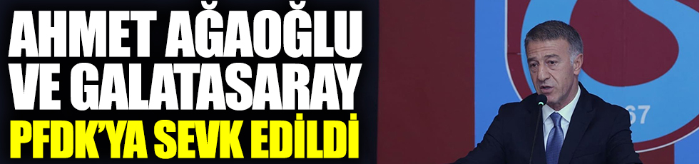 Ahmet Ağaoğlu ve Galatasaray Profesyonel Disiplin Kurulu'na sevk edildi