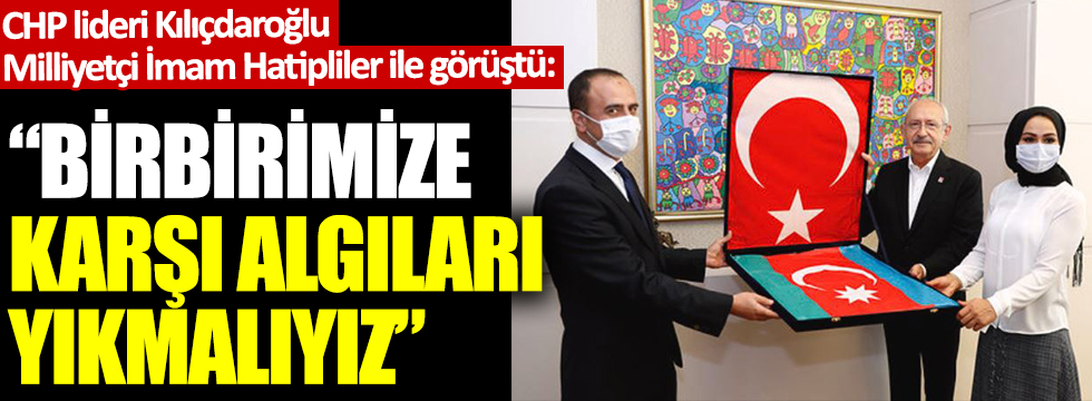 CHP lideri Kılıçdaroğlu, Milliyetçi İmam Hatipliler ile görüştü: Algıları yıkmalıyız