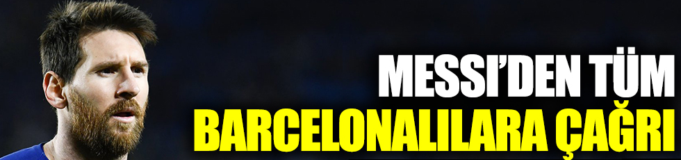 Lionel Messi'den tüm Barcelonalılara çağrı