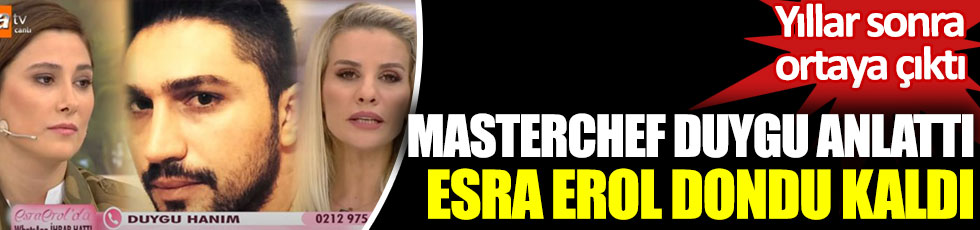 MasterChef Duygu anlattı Esra Erol duyduklarına inanamadı. Stüdyo bir anda buz kesti. Yıllar sonra ortaya çıktı