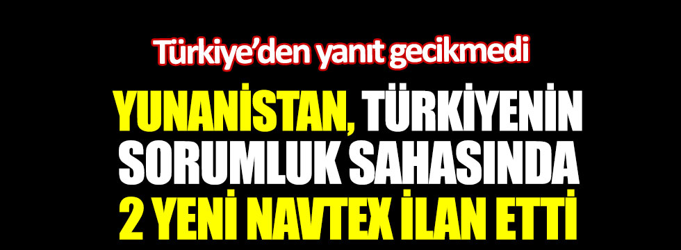 Yunanistan'dan 2 yeni Navtex ilanı. Türkiye'den yanıt gecikmedi