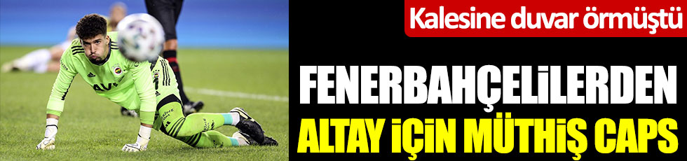 Fenerbahçelilerden Altay Bayındır için müthiş caps