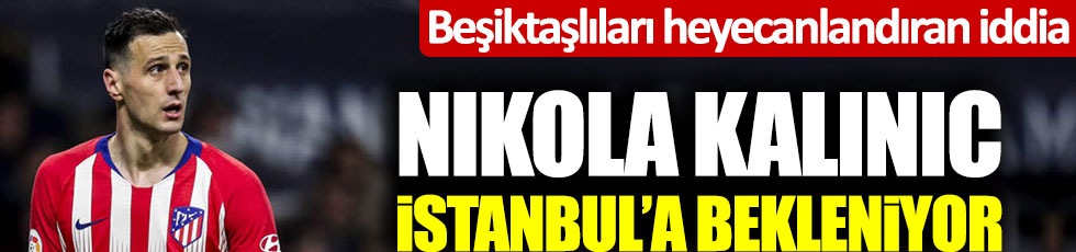 Beşiktaşlıları heyecanlandıran transfer iddiası: Nikola Kalinic İstanbul'a gelebilir