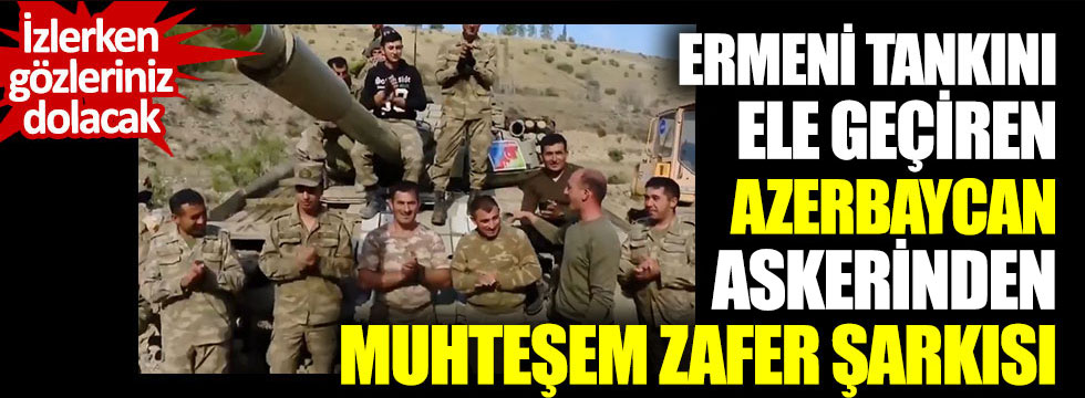 Ermeni tankını ele geçiren Azerbaycan askerinden muhteşem zafer şarkısı. İzlerken gözleriniz dolacak