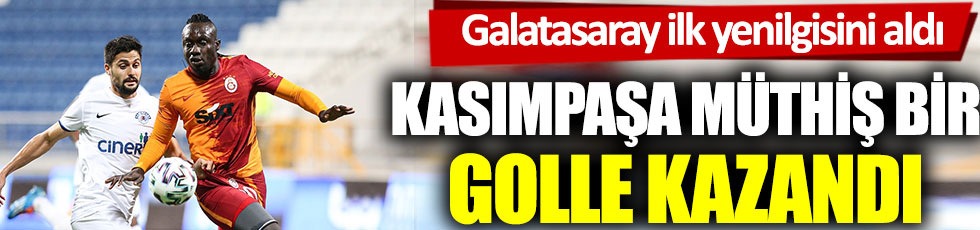 Galatasaray ilk yenilgisini aldı. Kasımpaşa harika bir golle kazandı