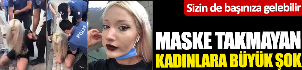 Kadıköy'de maske takmayan kadınlar şokta. Sizin de başınıza gelebilir. Hapis cezaları istendi 