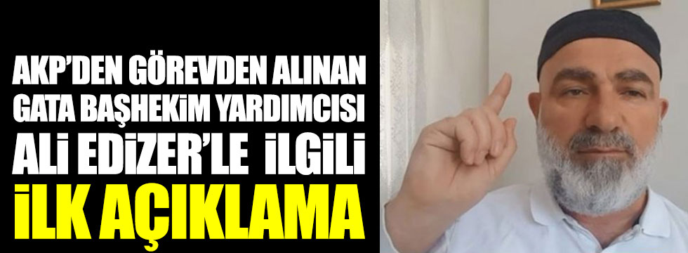 AKP'li Canan Kalsın'dan GATA Başhekim Yardımcısı Ali Edizer ile ilgili ilk açıklama