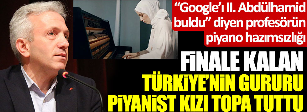 Google'ı Abdülhamid buldu diyen Ebubekir Sofuoğlu, piyanist Büşra Kayıkçı'yı hedef aldı