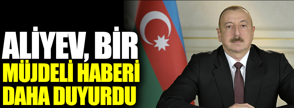 Azerbaycan Cumhurbaşkanı Aliyev: Hadrut ve 8 köy daha Ermeni işgalinden kurtarıldı