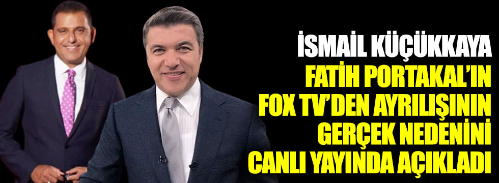 İsmail Küçükkaya Fatih Portakal’ın FOX TV’den ayrılışının gerçek nedenini canlı yayında açıkladı