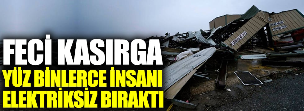 Kasırga yüz binlerce kişiyi elektriksiz bıraktı