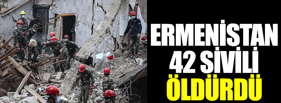 Ermenistan 42 sivili öldürdü