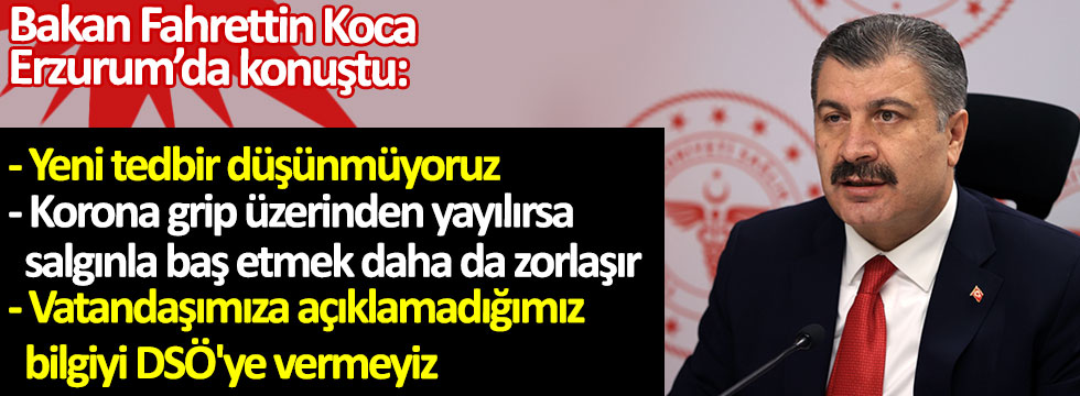 Sağlık Bakanı Fahrettin Koca, virüsteki durumu Erzurum'da anlattı