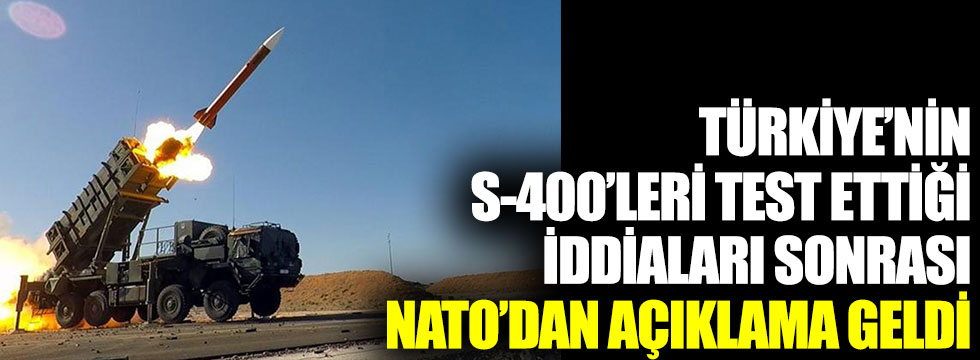 Türkiye’nin S-400’leri test ettiği iddiaları sonrası NATO’dan açıklama geldi