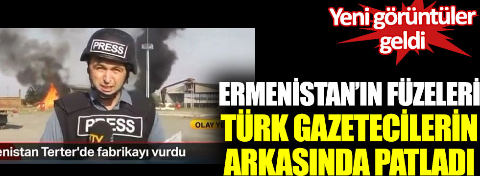 Ermenistan’ın füzeleri Türk gazetecilerin arkasında patladı. Yeni görüntüler ortaya çıktı