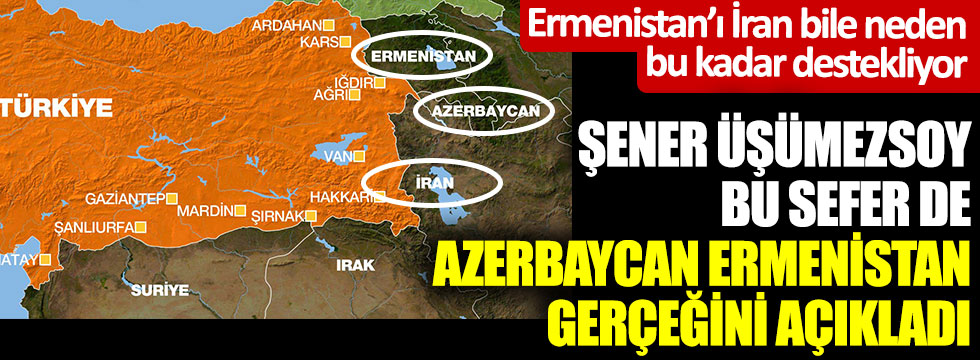 Prof. Dr. Şener Üşümezsoy,  Azerbaycan-Ermenistan gerçeğini açıkladı. İran bile neden Ermenistan’ı destekliyor?