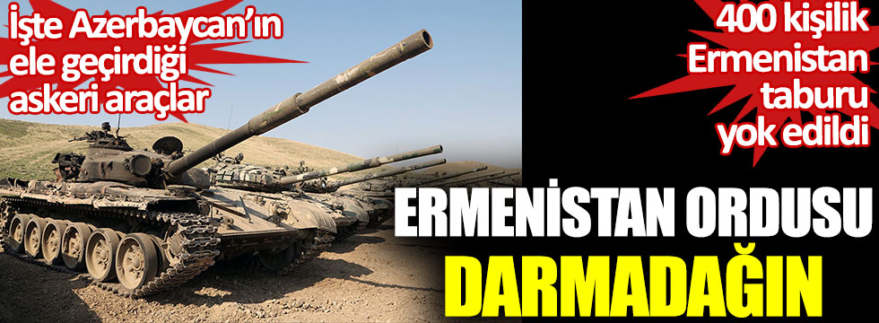 Ermenistan ordusu darmadağın. 400 kişilik Ermenistan taburu yok edildi. İşte Azerbaycan’ın ele geçirdiği askeri araçlar