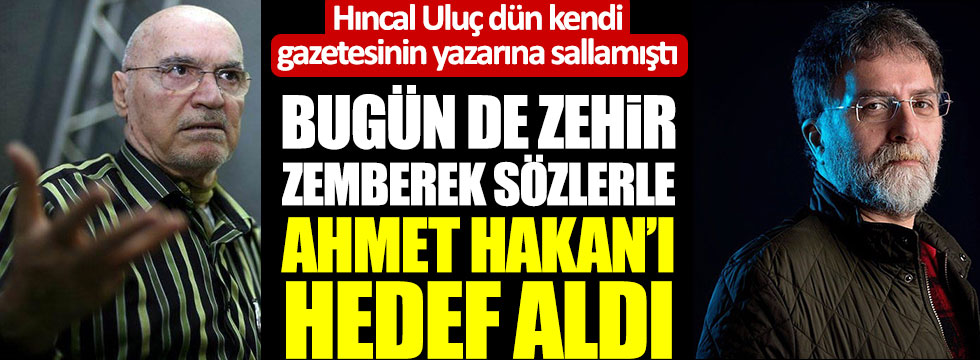 Hıncal Uluç zehir zemberek sözlerle Ahmet Hakan'ı hedef aldı
