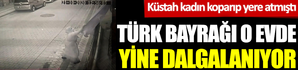 Türk Bayrağı Sultangazi'deki şehit babasının evinde yine dalgalanıyor. Küstah kadın koparıp yere atmıştı