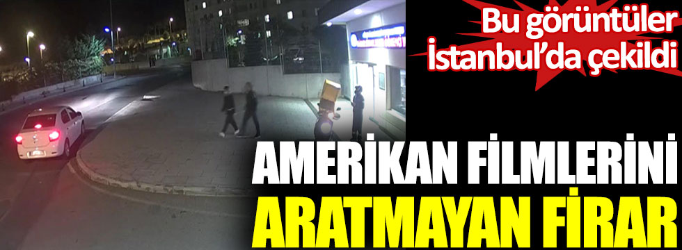 Amerikan filmlerini aratmayan firar. Bu görüntüler İstanbul'da çekildi