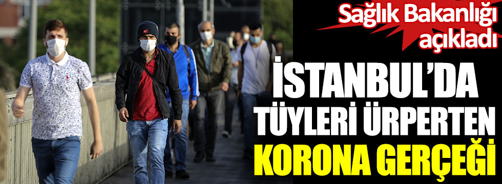İstanbul’da tüyleri ürperten korona gerçeği. Sağlık Bakanlığı açıkladı