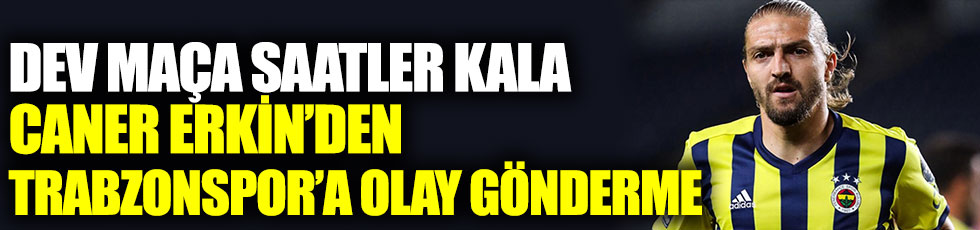 Caner Erkin'den Trabzonspor'a olay gönderme. Sosyal medya hesabından paylaştı