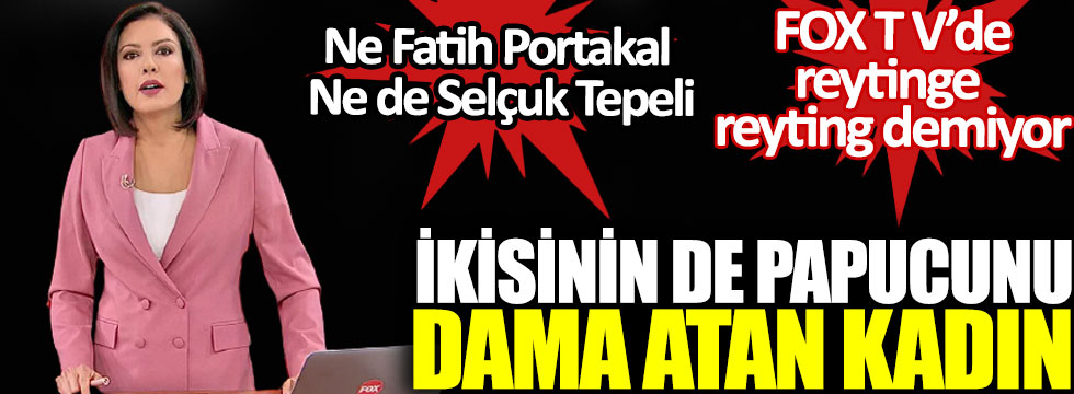 Ne Fatih Portakal ne de Selçuk Tepeli, ikisinin de pabucunu dama atan kadın, Gülbin Tosun FOX TV’de reytinge reyting demiyor!