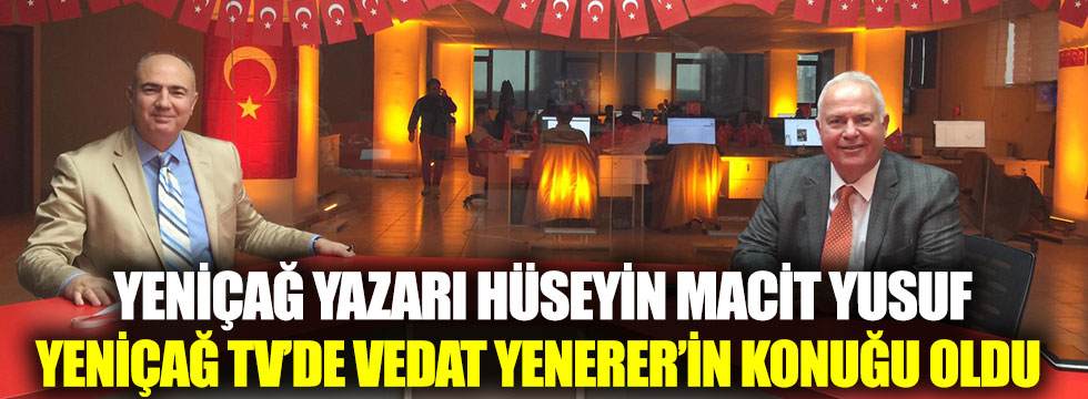 Hüseyin Macit Yusuf Yeniçağ TV'de Vedat Yenerer'in konuğu