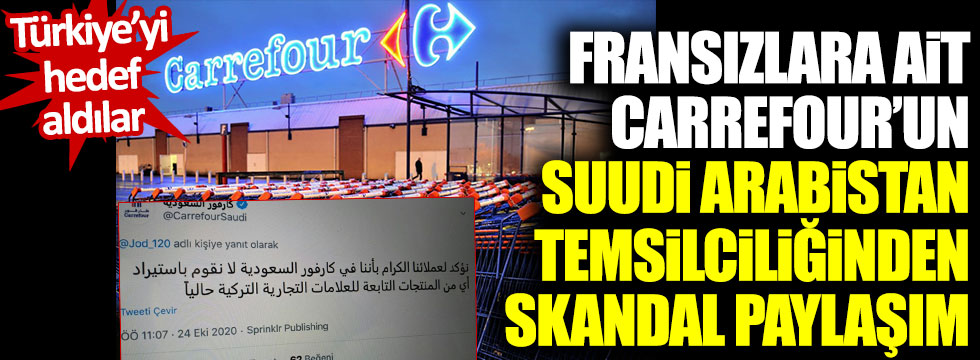 Fransızlara ait Carrefour'un Suudi Arabistan temsilciliğinden skandal paylaşım! Türkiye'yi hedef aldılar